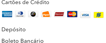 Formas de pagamento: Cartões de crédito, Depósito e Boleto Bancario