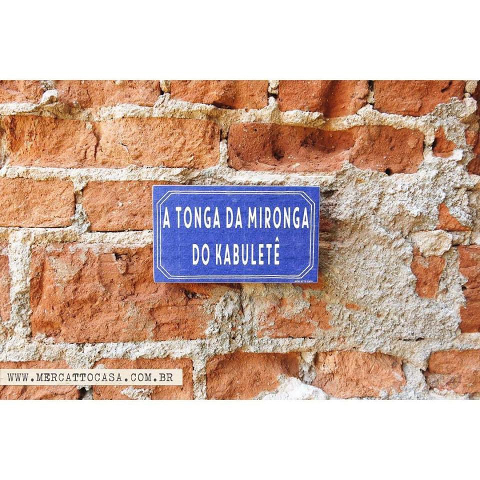 Quadro Etiqueta A Tonga da Mironga do Kabuletê Mercatto Casa Quadro Etiqueta A Tonga da Mironga do Kabuletê Mercatto Casa