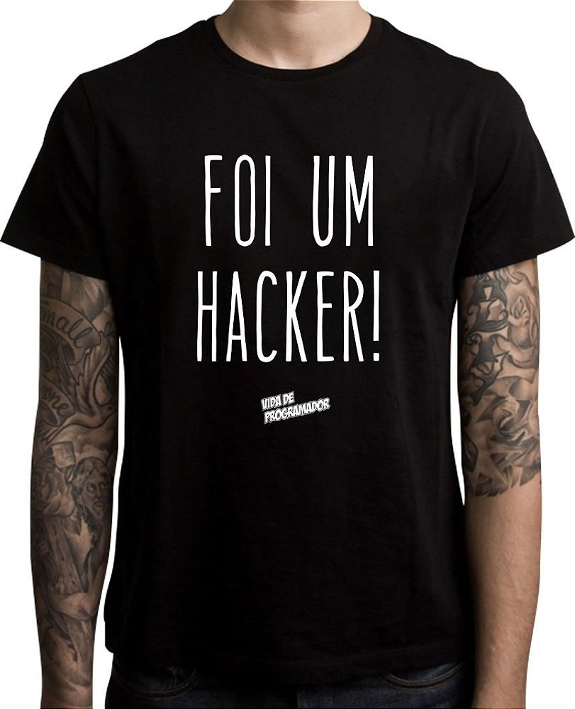 Camiseta Foi um Hacker - Loja Vida de Programador