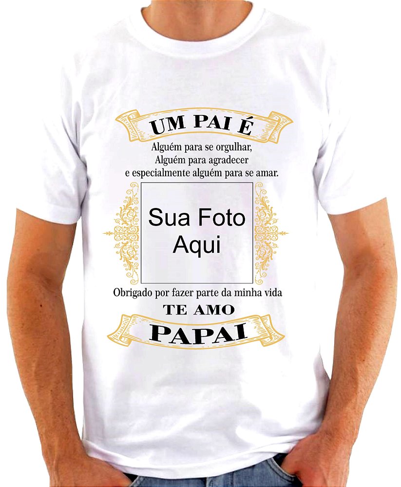Camiseta Personalizada UM PAI É - StilloArt Personalizados