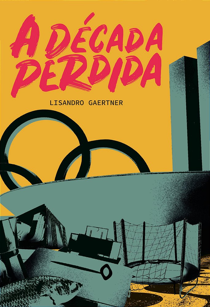 A Década Perdida, De Lisandro Gaertner - Editora Pedregulho