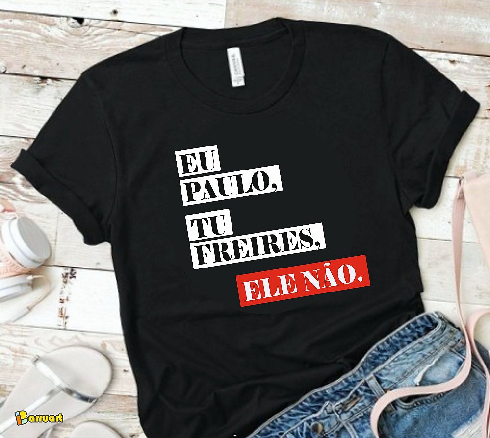 Camiseta Paulo Freire Tu Freires Ele Não Educação Algodão - Barruart