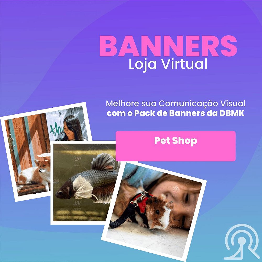 KIT Banners Loja Integrada: Pet Shop - DBMK CONSULTING KIT Banners Loja Integrada: Pet Shop - DBMK CONSULTING