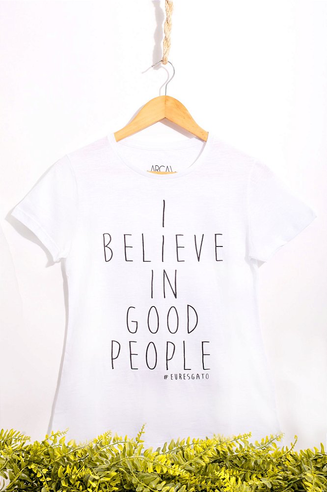 Camiseta "I Believe in Good People" - ARCAH