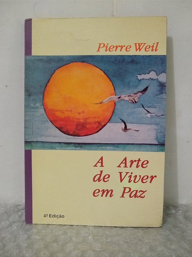 A Arte de Viver em Paz - Pierre Weil - Seboterapia - Livros