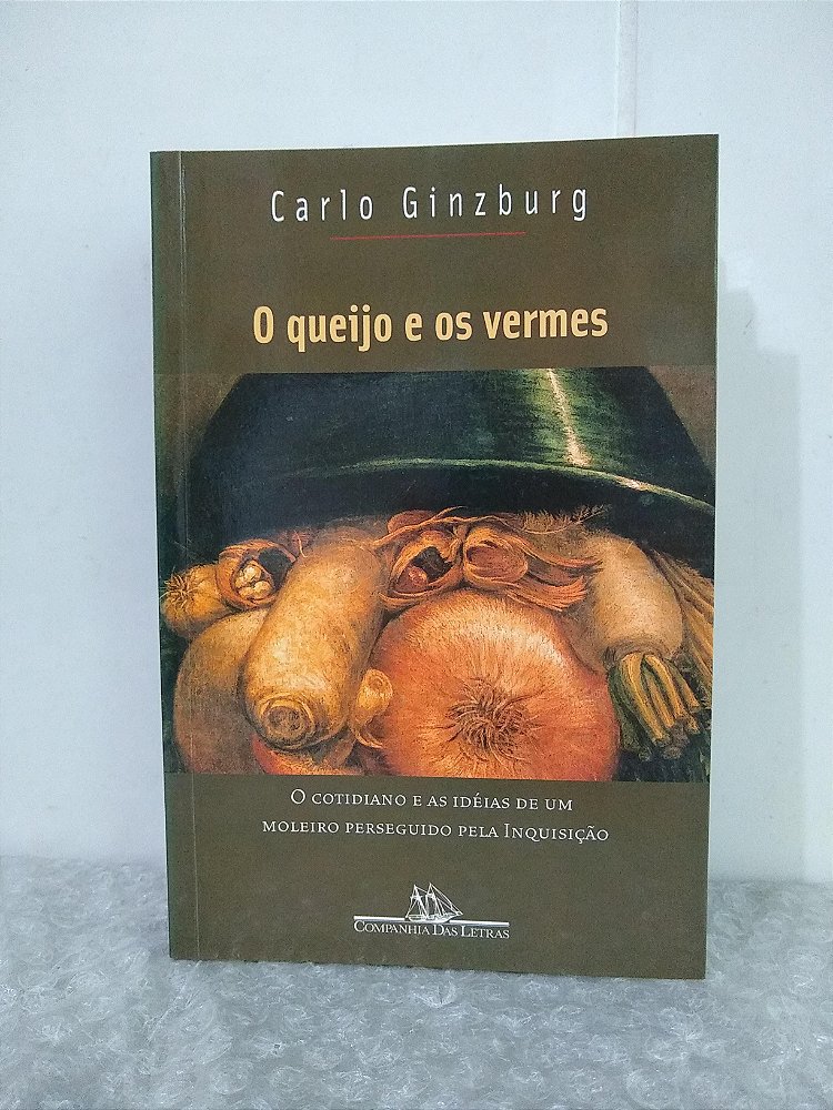 O Queijo e os Vermes - Carlo Ginzburg - Seboterapia - Livros