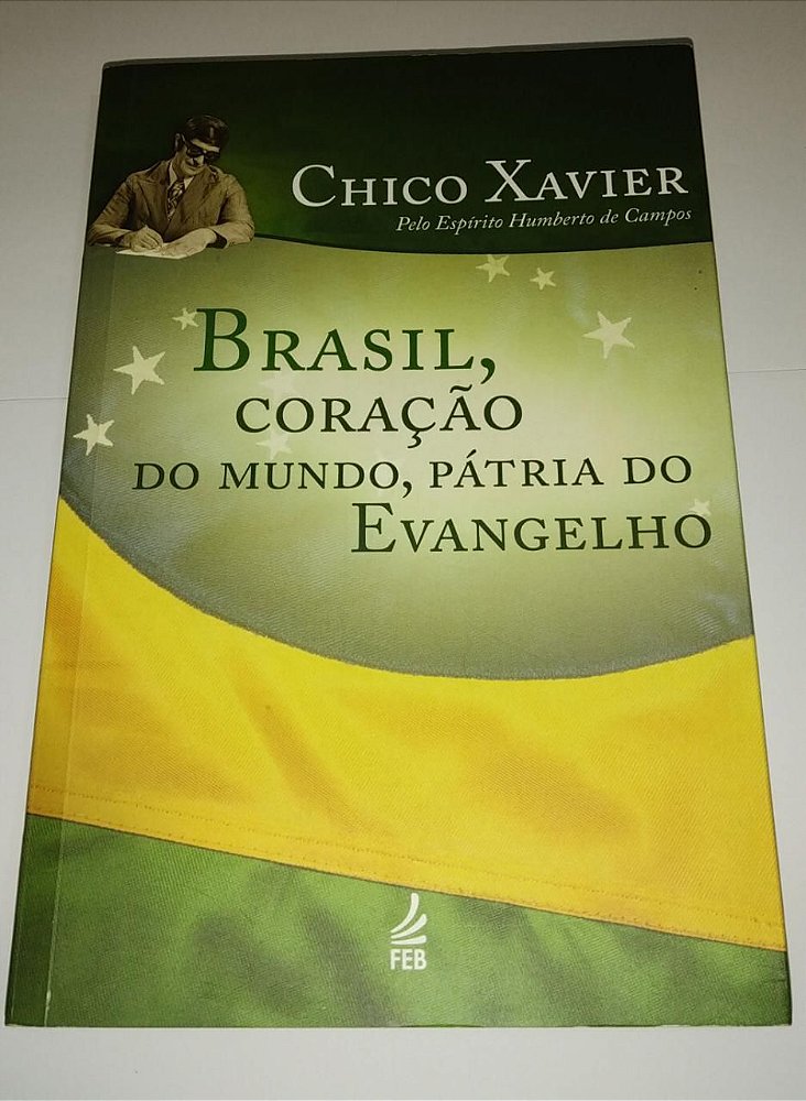 Brasil, coração do mundo, pátria do evangelho - Chico Xavier