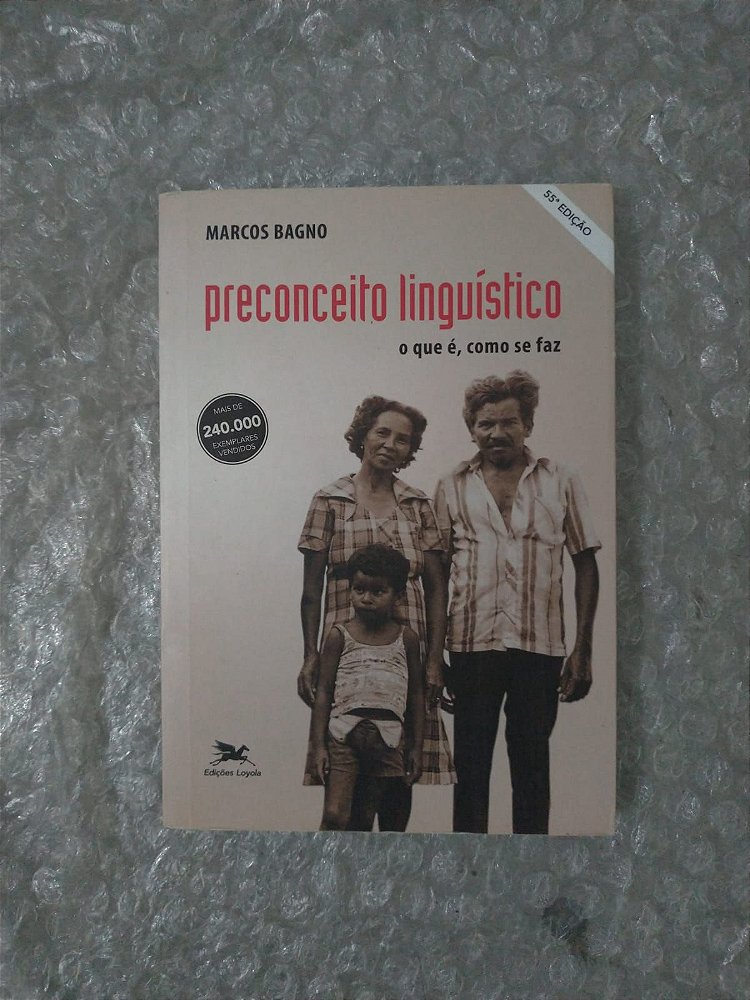 Preconceito Lingu Stico O Que Como Se Faz Marcos Bagno Seboterapia Livros