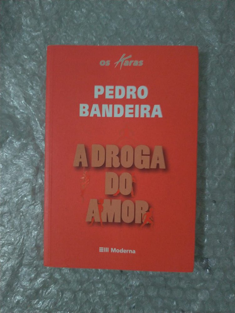 A Droga do Amor - Pedro Bandeira (Os Karas) - Seboterapia - Livros