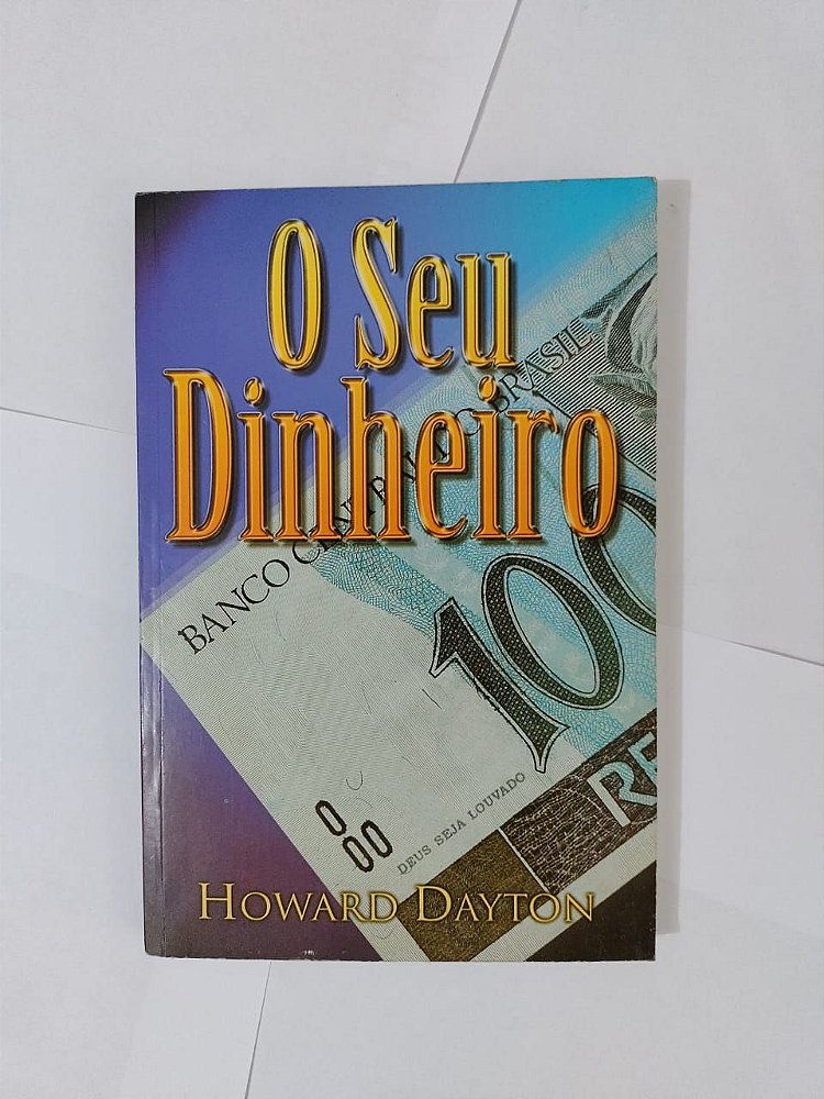 O Seu Dinheiro - Howard Dayton - Seboterapia - Livros