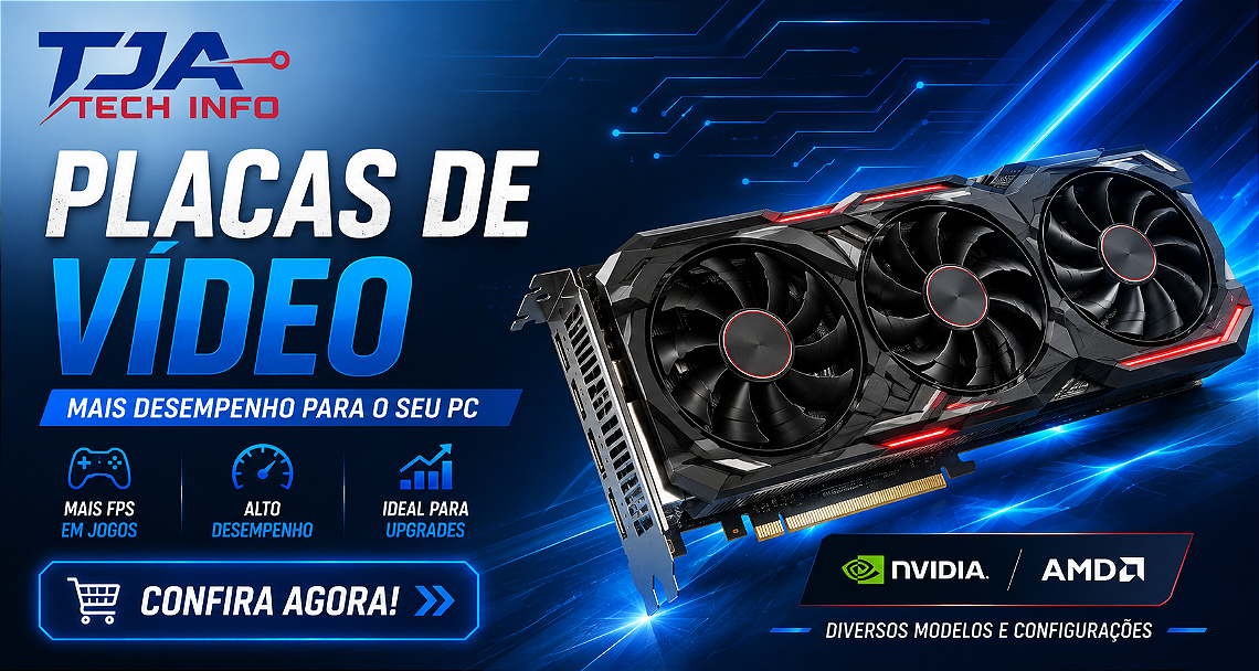 Placas de Vídeo – Mais Desempenho para seu PC