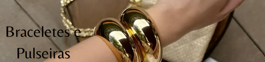Braceletes e Pulseiras