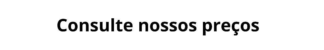 Consulte nossos preços