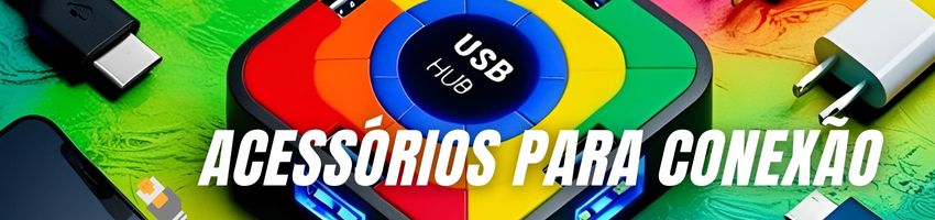Acessórios para Conexão | Cabos, Adaptadores, USB, HDMI e Hubs | Melhores Marcas