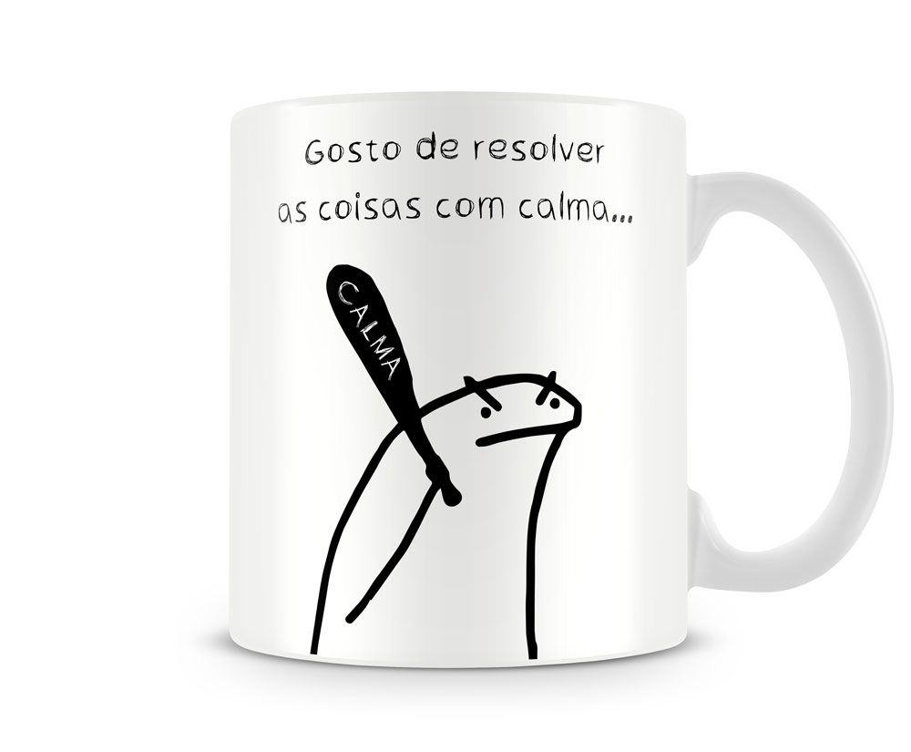 Caneca Meme Flork Gosto de Resolver as Coisas com Calma - Xicara Taco Calma  Boneco Palito Zoeira