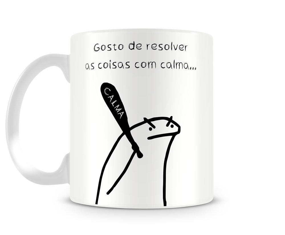 Caneca Flork Meme Gosto De Resolver As Coisas Com Calma