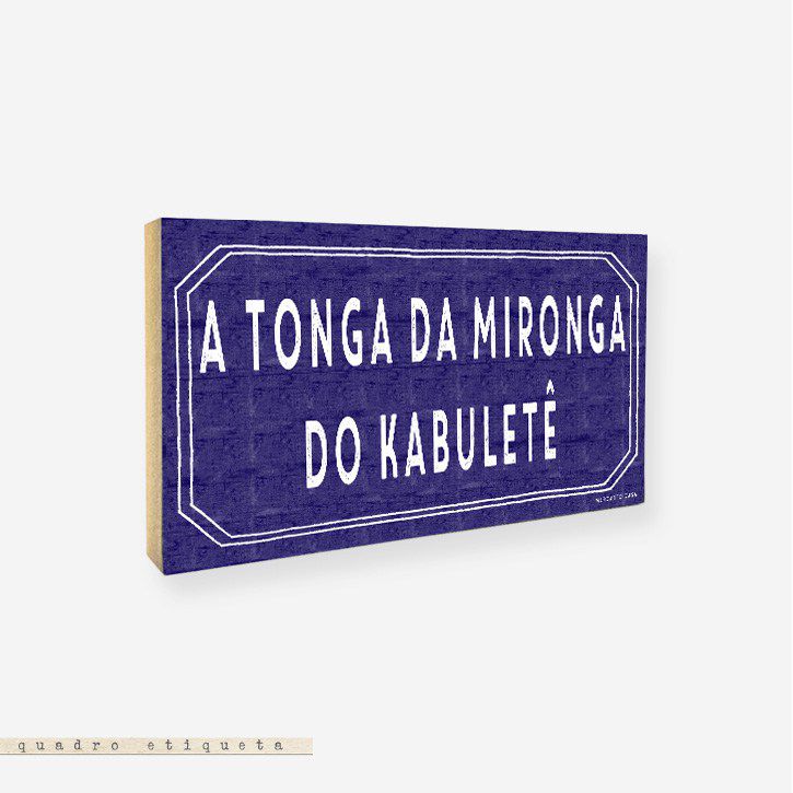 Quadro Etiqueta - A Tonga da Mironga do Kabuletê - Mercatto Casa