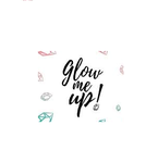 Glow Me Up 