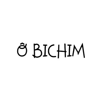 Ô Bichim