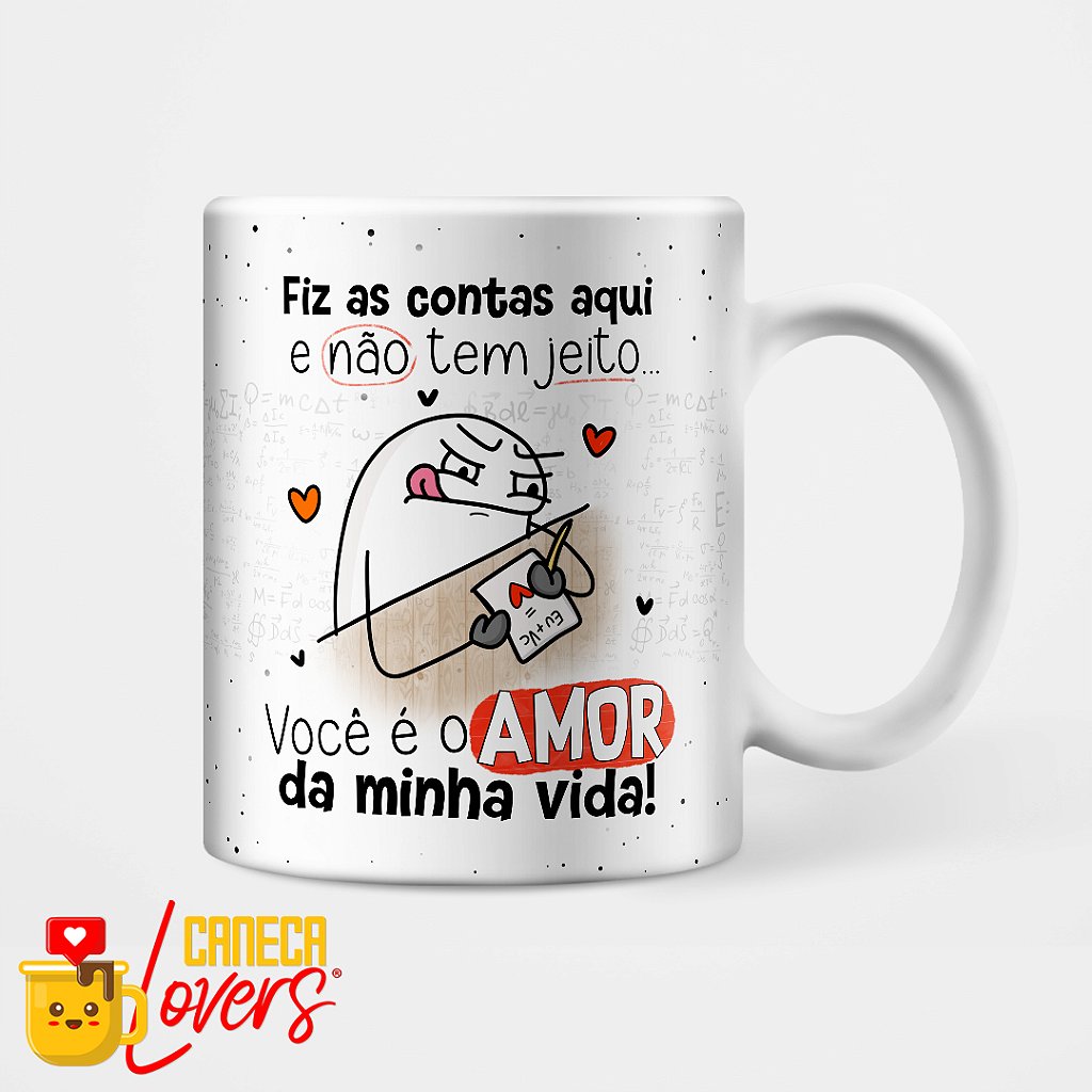 Caneca FlorK Meme Amor da Minha Vida