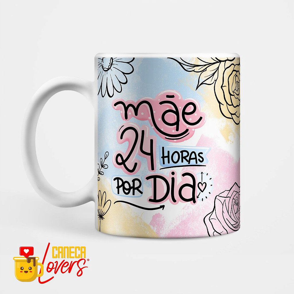 Caneca Mãe 24 horas por dia - Caneca Lovers Caneca Mãe 24 horas por dia - Caneca Lovers