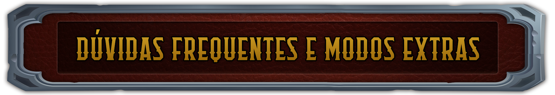 Dúvidas frequentes e Modos Extras