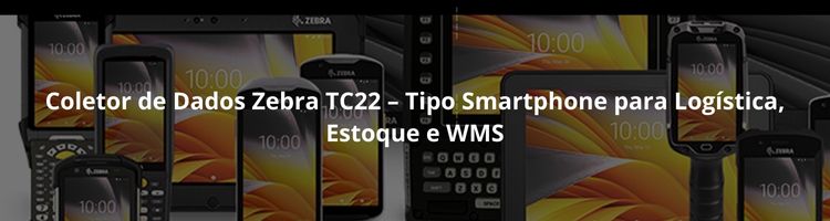 Coletor de Dados Zebra TC22 – Tipo Smartphone para Logística, Estoque e WMS