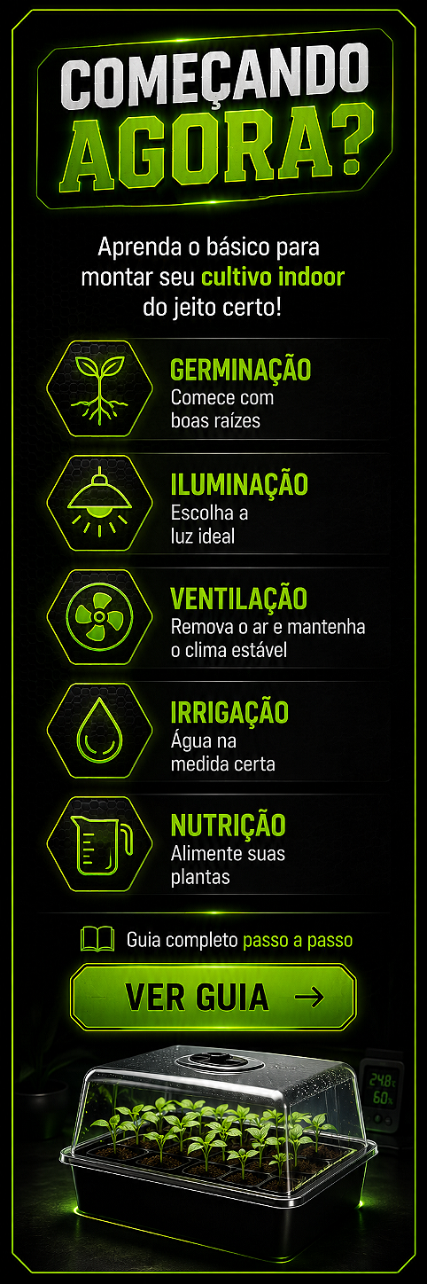 Começando agora - guia rápido de cultivo indoor