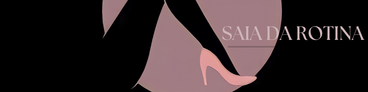 Saia da Rotina