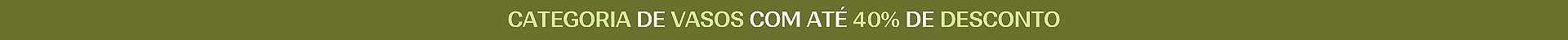 Categoria de Vasos com Desconto
