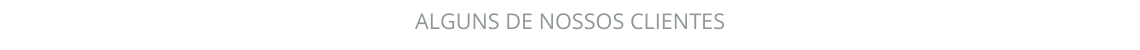 ALGUNS DE NOSSOS CLIENTES