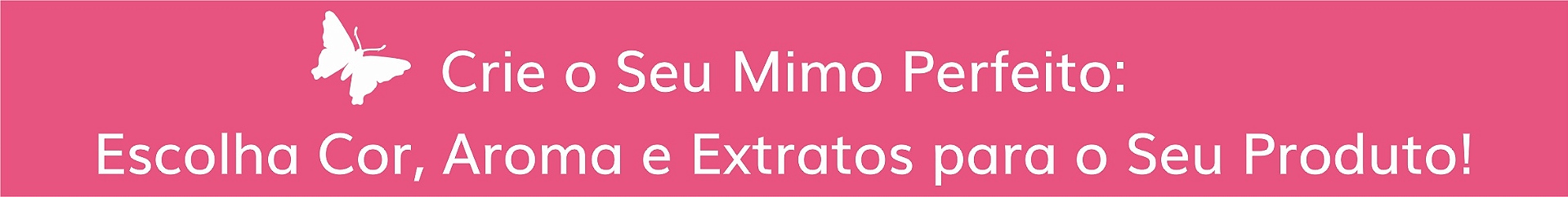 Crie o seu mimo perfeito