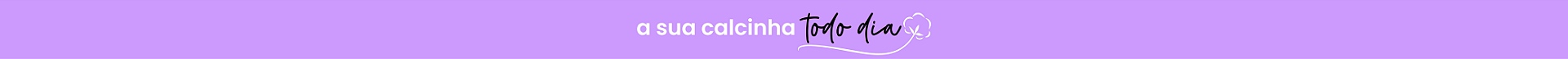 a sua calcinha todo dia