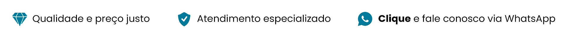 Qualidade e preço justo | Atendimento Especializado | Clique e Fale conosco!