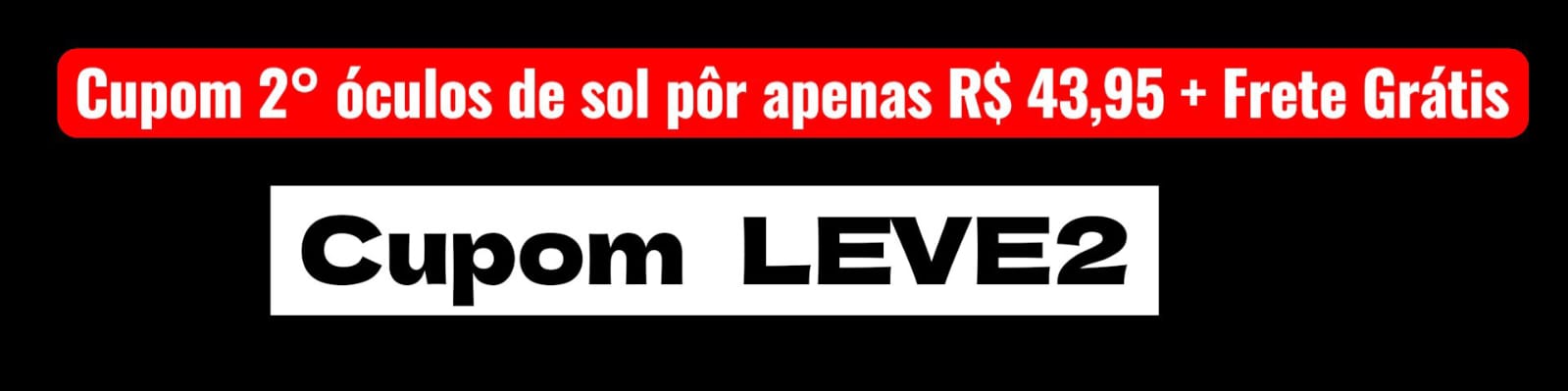 LEVE O 2º POR R$43,95 + FRETE GRÁTIS"?
