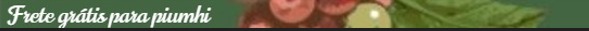 FRETE GRATIS PIUMHI