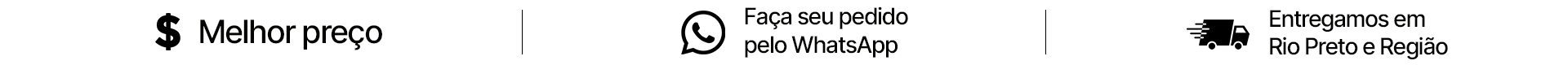 Melhor Preço | Faça seu pedido pelo WhatsApp | Entregamos em Rio Preto e Região