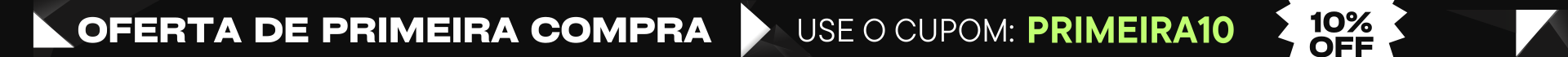 OFERTA 10% OFF NA PRIMEIRA COMPRA
