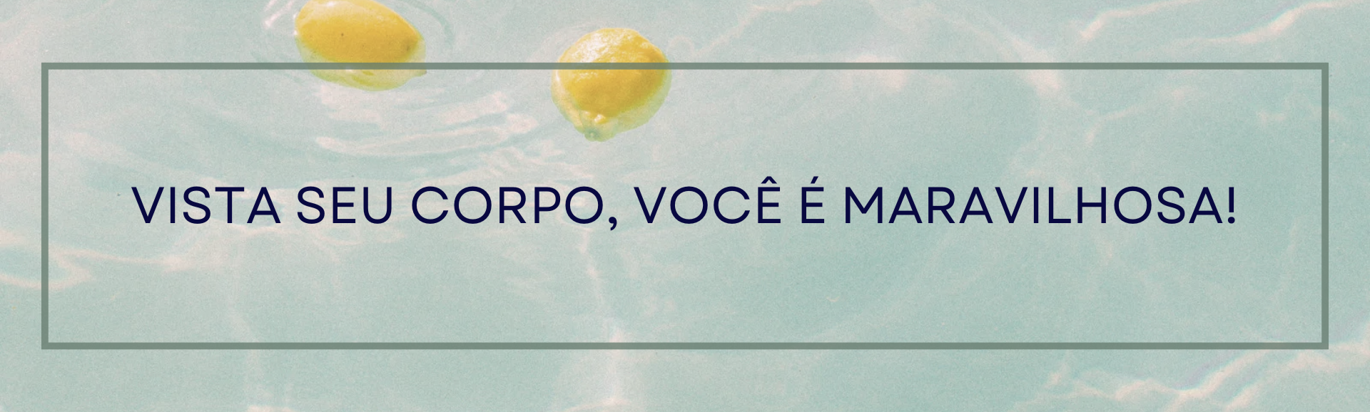 Você é maravilhosa!