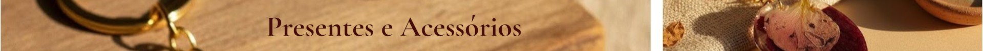 Presentes e Acessórios