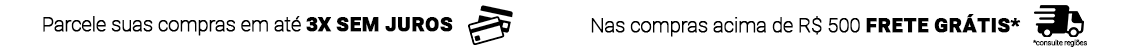Entrega grátis nas compras a partir de R$ 500,00