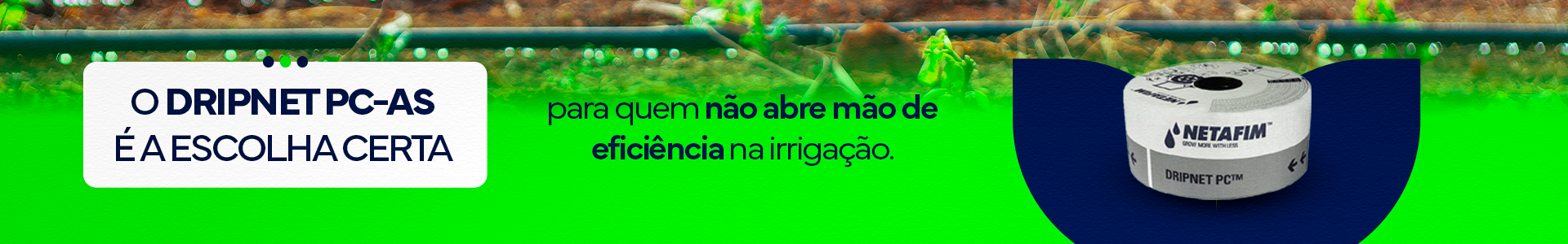 Dripnet é a escolha certa Zanagro Netafim