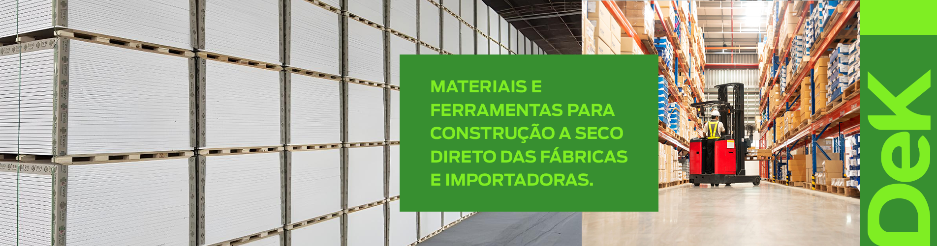 MATERIAIS E FERRAMENTAS PARA CONSTRUÇÃO A SECO DIRETO DAS FÁBRICAS E IMPORTADORAS.