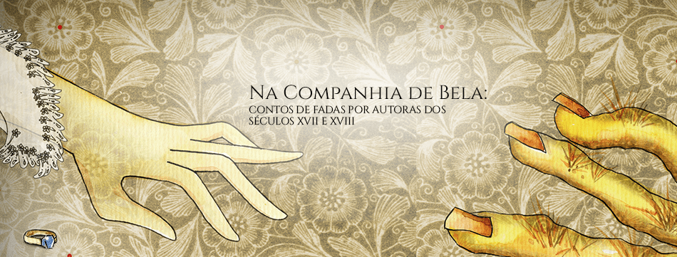 Na companhia de Bela: contos de fadas por autoras dos séculos XVII e XVIII