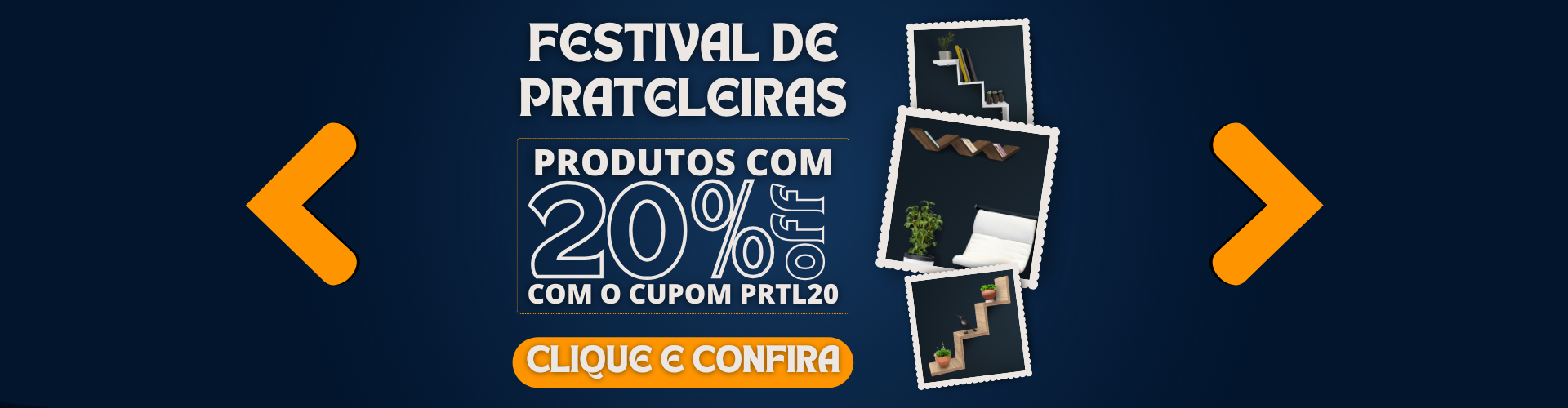 Festival de Prateleiras - Cupom 20%OFF