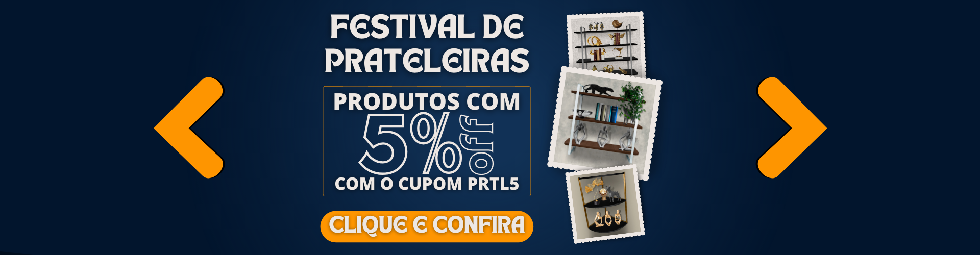 Festival de Prateleiras - Cupom 5%OFF