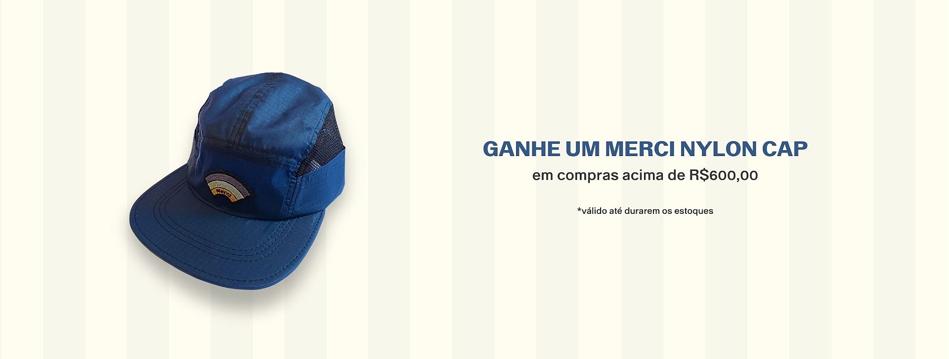 Compre e Ganhe Merci Nylon Cap