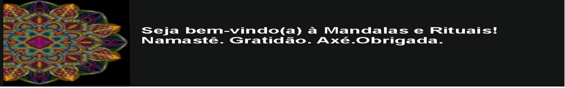 Mandalas e Rituais bem vindos