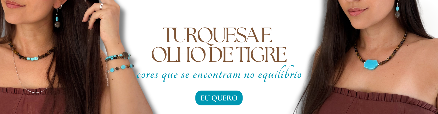 TURQUESA E OLHO DE TIGRE