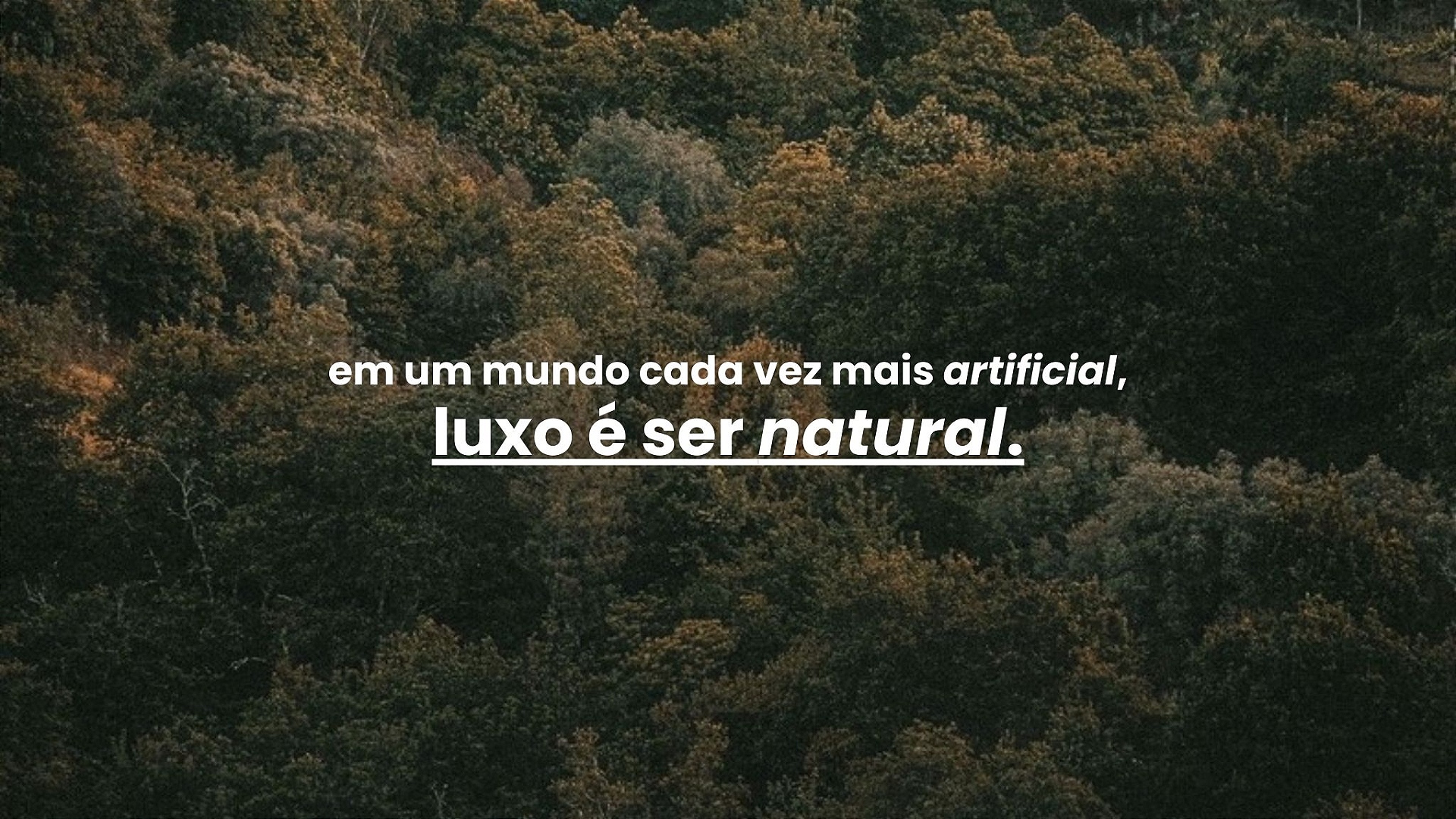 luxo é ser natural